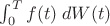 $ \int_0^T{f(t) \; dW(t)} $