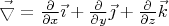 $\vec\bigtriangledown=\frac{\partial}{\partial x}\vec\imath+\frac{\partial}{\partial y}\vec\jmath+\frac{\partial}{\partial z}\vec k$