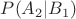 $P(A_2|B_1)$