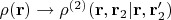 $\rho(\mathbf{r}) \rightarrow \rho^{(2)}(\mathbf{r}, \mathbf{r}_2| \mathbf{r},\mathbf{r}_2')$