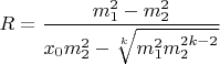 $R=\dfrac{m_1^2-m_2^2}{x_0m_2^2-\sqrt[k]{m_1^2m_2^{2k-2}}}$