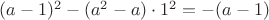 $(a-1)^2-(a^2-a)\cdot 1^2=-(a-1)$