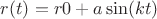 $r(t)=r0+a\sin(kt)$