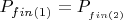 $P_{fin(1)} = P__{fin(2)}$