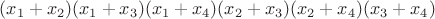 $(x_1+x_2)(x_1+x_3)(x_1+x_4)(x_2+x_3)(x_2+x_4)(x_3+x_4)$