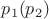 $p_1 (p_2)$