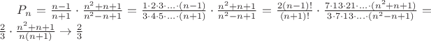 $P_n=\frac{n-1}{n+1}\cdot\frac{n^2+n+1}{n^2-n+1}=\frac{1\cdot2\cdot3\cdot...\cdot(n-1)}{3\cdot4\cdot5\cdot...\cdot(n+1)}\cdot\frac{n^2+n+1}{n^2-n+1}=\frac{2(n-1)!}{(n+1)!}\cdot\frac{7\cdot13\cdot21\cdot...\cdot(n^2+n+1)}{3\cdot7\cdot13\cdot...\cdot(n^2-n+1)}=\frac{2}{3}\cdot\frac{n^2+n+1}{n(n+1)}\to\frac{2}{3}$