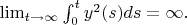$\lim_{t\to\infty}{\int_0^t{y^2(s)ds}}=\infty.$