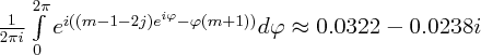 \large$\frac{1}{2\pi{i}}\int\limits_0^{2\pi}e^{i((m-1-2j)e^{i\varphi}-\varphi(m+1))}d\varphi\approx 0.0322-0.0238i$