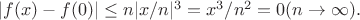 $|f(x)-f(0)|\le n|x/n|^3=x^3/n^2=0(n\to \infty).$