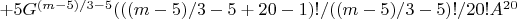 $+5G^{(m-5)/3-5}(((m-5)/3-5+20-1)!/((m-5)/3-5)!/20!A^{20}$