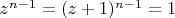 $z^{n-1} = (z+1)^{n-1} = 1$