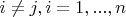 $i \neq j, i=1, ..., n$