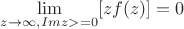 $ \lim\limits_{z \to \infty, Im z >= 0} [zf(z)] = 0 $