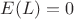 $E(L) = 0$