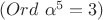 $(Ord\ \alpha^5 = 3)$