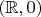 $(\mathbb R, 0)$