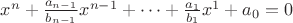$x^n + \frac {a_{n-1}}{b_{n-1}}x^{n-1} + \dots + \frac {a_1}{b_1}}x^1+ a_0=0$