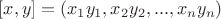 $[x,y]=(x_1 y_1, x_2 y_2, ..., x_n y_n)$