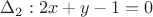 $\Delta_{2}: 2x+y-1=0$