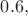 $0.6,$