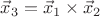 $\vec x_3=\vec x_1\times\vec x_2