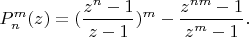 $$P_n^m(z)=(\frac{z^n-1}{z-1})^m-\frac{z^{nm}-1}{z^m-1}.$$