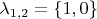 $\lambda_{1,2} = \left\lbrace1,0\right\rbrace$