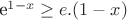 e^{1-x} \geq e.(1-x)