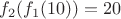 $f_2(f_1(10)) = 20$