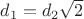 $d_1=d_2\sqrt{2}$