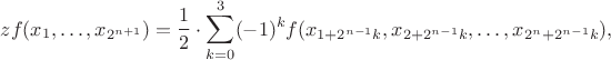 $$
zf(x_1,\ldots,x_{2^{n+1}})=\frac{1}{2}\cdot\sum_{k=0}^3 (-1)^k
f(x_{1+2^{n-1}k},x_{2+2^{n-1}k},\ldots,x_{2^n+2^{n-1}k}),
$$