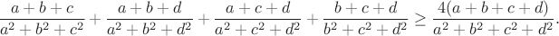 $$\frac{a+b+c}{a^2+b^2+c^2}+\frac{a+b+d}{a^2+b^2+d^2}+\frac{a+c+d}{a^2+c^2+d^2}+\frac{b+c+d}{b^2+c^2+d^2}\geq\frac{4(a+b+c+d)}{a^2+b^2+c^2+d^2}.$$