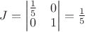 $J=\begin{vmatrix}\frac 1 5&0\\0&1\end{vmatrix}=\frac 1 5$