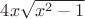 $ 4x\sqrt{x^2 - 1}$