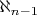 $ \displaystyle \aleph _{n-1} $