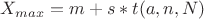 $X_{max} = m + s*t(a,n,N)$