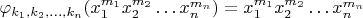\varphi_{k_1,k_2,\ldots,k_n}(x_1^{m_1} x_2^{m_2} \ldots x_n^{m_n})=x_1^{m_1} x_2^{m_2} \ldots x_n^{m_n}