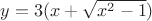 $y=3(x+\sqrt{x^2-1})$ $y=3(x+\sqrt{x^2-1})$