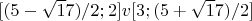 $[(5-\sqrt17)/2;2]v[3;(5+\sqrt17)/2]$