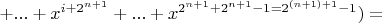 $+...+x^{i+2^{n+1}} +...+x^{2^{n+1}+2^{n+1}-1= 2^{(n+1)+1}-1 })=$