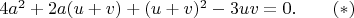 $4a^2 + 2a(u+v) + (u+v)^2 - 3uv = 0.\qquad (*)$
