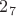 $2_{7}$