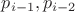 $p_{i-1}, p_{i-2}$ $p_{i-1}, p_{i-2}$