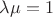 $\lambda\mu=1$