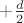 $+\frac{d}{2}$