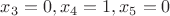 $x_3 = 0, x_4 = 1, x_5 = 0$ $x_3 = 0, x_4 = 1, x_5 = 0$