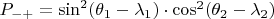 $P_{-+}=\sin^2(\theta_1-\lambda_1)\cdot\cos^2(\theta_2-\lambda_2)$