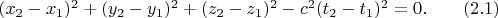 $(x_2-x_1)^2+(y_2-y_1)^2+(z_2-z_1)^2-c^2(t_2-t_1)^2=0.\quad\quad(2.1)$