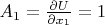 $A_1=\frac{\partial U}{\partial x_1}=1$